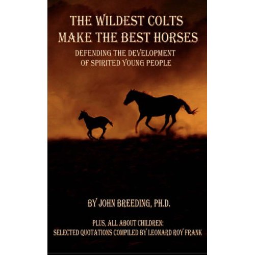 Wildest Colts Make the Best Horses, The