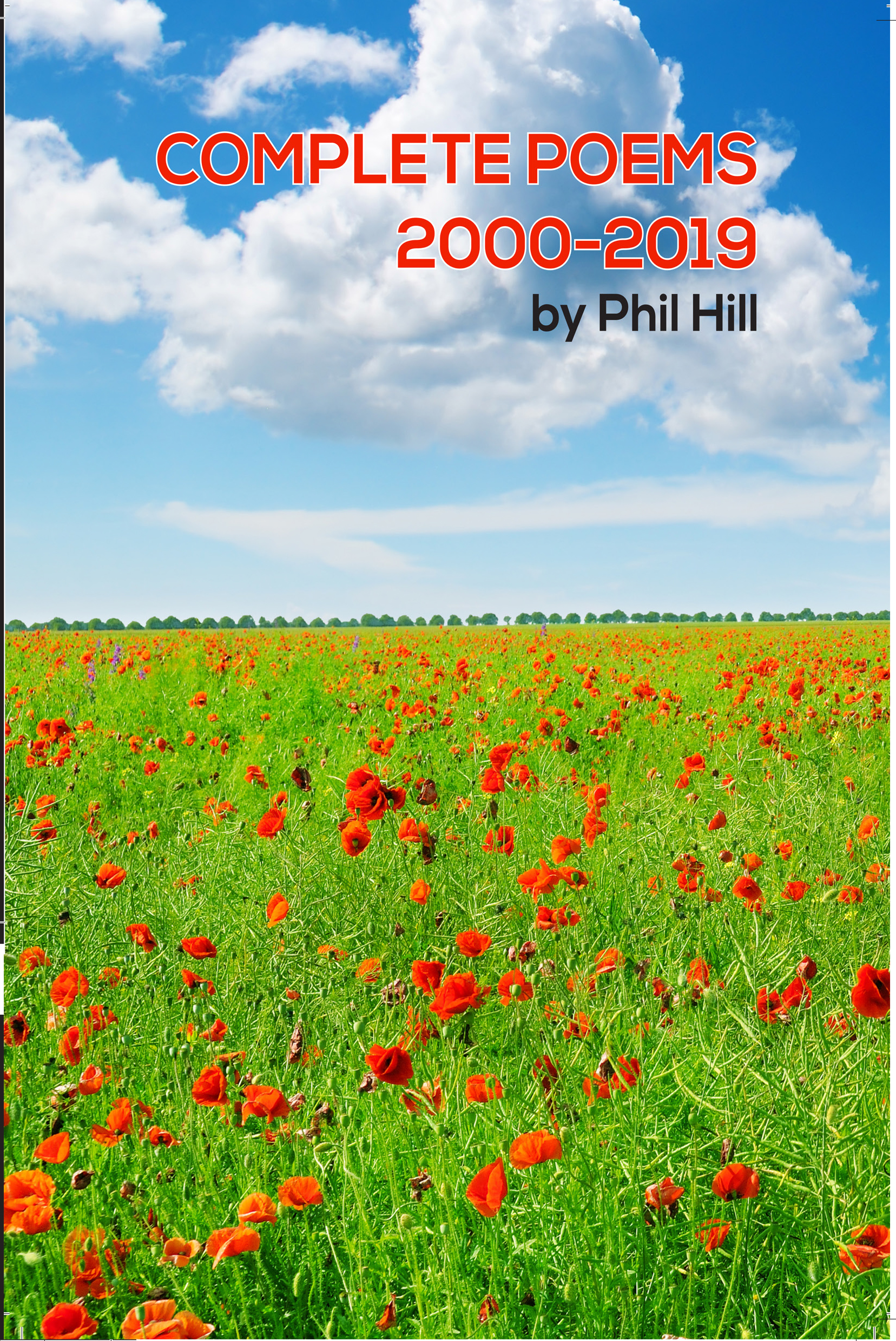 The collected poems of Phil Hill 2000 to 2019
